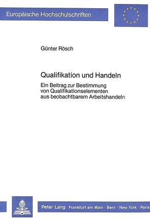 Qualifikation und Handeln von Rösch,  Günter