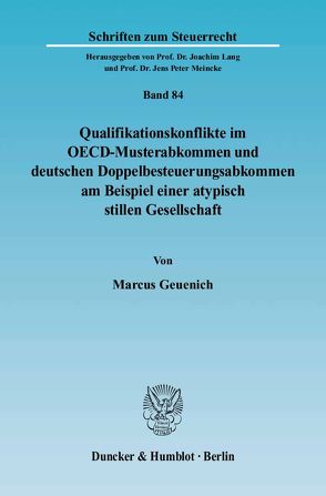Qualifikationskonflikte im OECD-Musterabkommen und deutschen Doppelbesteuerungsabkommen am Beispiel einer atypisch stillen Gesellschaft. von Geuenich,  Marcus