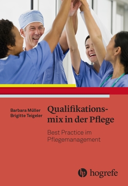 Qualifikationsmix in der Pflege von Müller,  Barbara, Teigele,  Brigitte