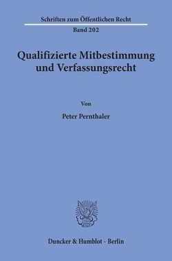 Qualifizierte Mitbestimmung und Verfassungsrecht. von Pernthaler,  Peter