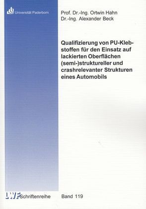 Qualifizierung von PU-Klebstoffen für den Einsatz auf lackierten Oberflächen (semi-)struktureller und crashrelevanter Strukturen eines Automobils von Beck,  Alexander