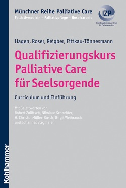 Qualifizierungskurs Palliative Care für Seelsorgende von Borasio,  Gian Domenico, Fittkau-Tönnesmann,  Bernadette, Führer,  Monika, Hagen,  Thomas, Reigber,  Hermann, Roser,  Traugott