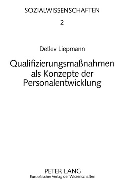 Qualifizierungsmaßnahmen als Konzepte der Personalentwicklung von Liepmann,  Detlev