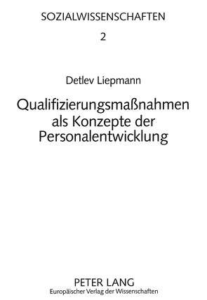 Qualifizierungsmaßnahmen als Konzepte der Personalentwicklung von Liepmann,  Detlev