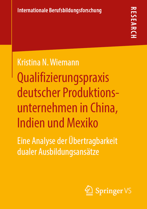 Qualifizierungspraxis deutscher Produktionsunternehmen in China, Indien und Mexiko von Wiemann,  Kristina N.