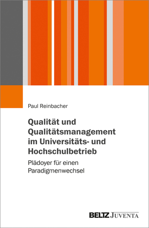 Qualität und Qualitätsmanagement im Universitäts- und Hochschulbetrieb von Reinbacher,  Paul