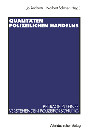 Qualitäten polizeilichen Handelns von Reichertz,  Jo, Schröer,  Norbert