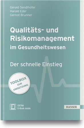 Qualitäts- und Risikomanagement im Gesundheitswesen von Brunner,  Gernot, Eder,  Harald, Sendlhofer,  Gerald