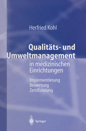 Qualitäts- und Umweltmanagement in medizinischen Einrichtungen von Kohl,  Herfried