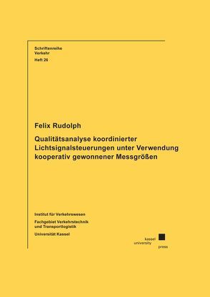 Qualitätsanalyse koordinierter Lichtsignalsteuerungen unter Verwendung kooperativ gewonnener Messgrößen von Rudolph,  Felix