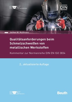 Qualitätsanforderungen beim Schmelzschweißen metallischer Werkstoffe von Mußmann,  Jochen W.