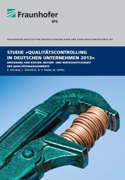 Qualitätscontrolling in deutschen Unternehmen 2013 von Jochem,  Roland, Pham,  Yen, Raßfeld,  Colin, Seppel,  Mario