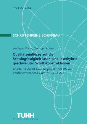Qualitätseinflüsse auf die Schwingfestigkeit laser- und laser-hybridgeschweißter Schiffskonstruktionen von Fricke,  W, Robert,  C.