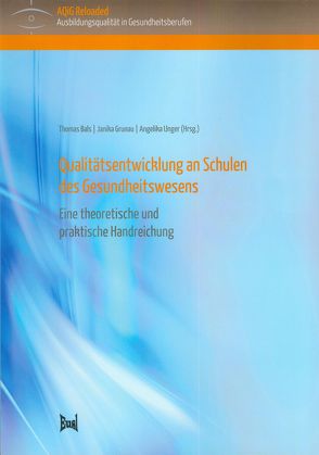 Qualitätsentwicklung an Schulen des Gesundheitswesens von Bals,  Thomas, Grunau,  Janika, Unger,  Angelika