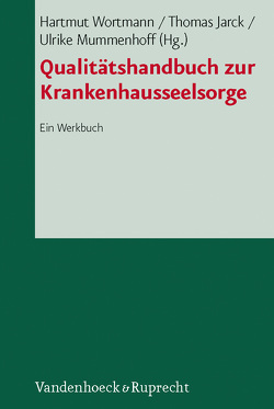 Qualitätshandbuch zur Krankenhausseelsorge von Burkowski,  Peter, Jarck,  Thomas, Kardinal Sterzinsky,  Georg, Mucks-Büker,  Detlef, Mummenhoff,  Ulrike, Wortmann,  Hartmut