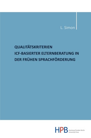 Qualitätskriterien ICF-basierter Elternberatung in der frühen Sprachförderung von Simon,  Liane