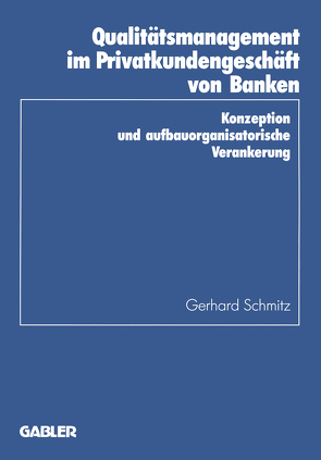 Qualitätsmanagement im Privatkundengeschäft von Banken von Schmitz,  Gerhard