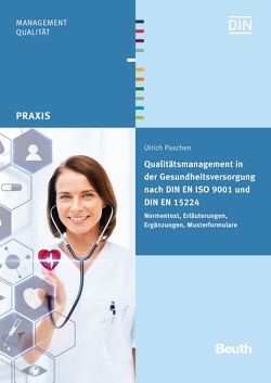 Qualitätsmanagement in der Gesundheitsversorgung nach DIN EN ISO 9001 und DIN EN 15224 von Paschen,  Ulrich