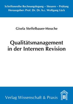 Qualitätsmanagement in der Internen Revision. von Steffelbauer-Meuche,  Gisela