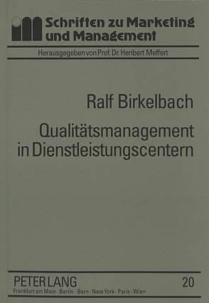 Qualitätsmanagement in Dienstleistungscentern von Birkelbach,  Ralf