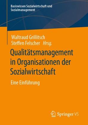 Qualitätsmanagement in Organisationen der Sozialwirtschaft von Felscher,  Steffen, Grillitsch,  Waltraud