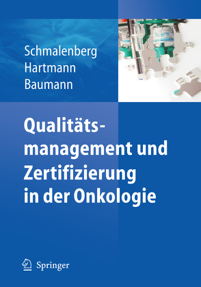 Qualitätsmanagement und Zertifizierung in der Onkologie von Baumann,  Walter, Hartmann,  Rainer, Schmalenberg,  Harald