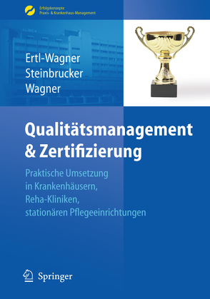 Qualitätsmanagement & Zertifizierung von Ertl-Wagner,  Birgit, Steinbrucker,  Sabine, Wagner,  Bernd C.