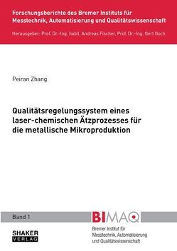 Qualitätsregelungssystem eines laser-chemischen Ätzprozesses für die metallische Mikroproduktion von Zhang,  Peiran