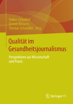 Qualität im Gesundheitsjournalismus von Lilienthal,  Volker, Reineck,  Dennis, Schnedler,  Thomas