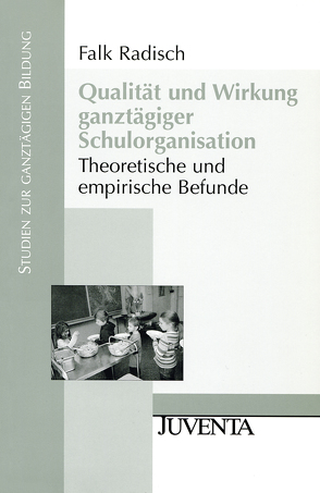 Qualität und Wirkung ganztätiger Schulorganisation von Radisch,  Falk