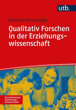 Qualitativ Forschen in der Erziehungswissenschaft von Krinninger,  Dominik