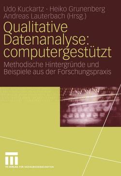 Qualitative Datenanalyse: computergestützt von Grunenberg,  Heiko, Kuckartz,  Udo, Lauterbach,  Andreas