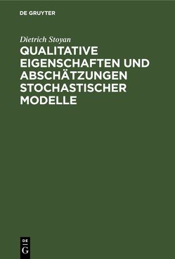 Qualitative Eigenschaften und Abschätzungen stochastischer Modelle von Stoyan,  Dietrich