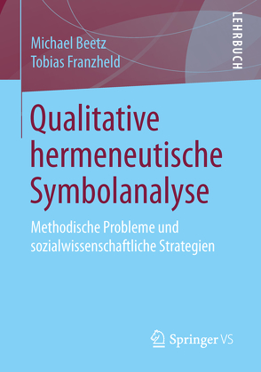 Qualitative hermeneutische Symbolanalyse von Beetz,  Michael, Franzheld,  Tobias