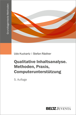 Qualitative Inhaltsanalyse. Methoden, Praxis, Computerunterstützung von Kuckartz,  Udo, Rädiker,  Stefan