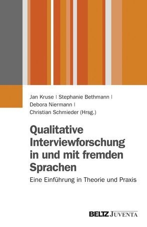 Qualitative Interviewforschung in und mit fremden Sprachen von Bethmann,  Stephanie, Kruse,  Jan, Niermann,  Debora, Schmieder,  Christian