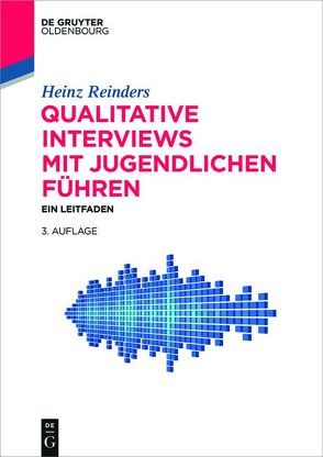 Qualitative Interviews mit Jugendlichen führen von Reinders,  Heinz
