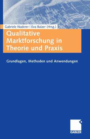 Qualitative Marktforschung in Theorie und Praxis von Balzer,  Eva, Naderer,  Gabriele