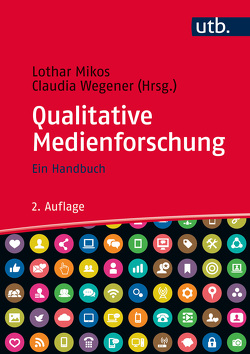 Qualitative Medienforschung von Mikos,  Lothar, Wegener,  Claudia