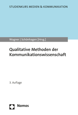 Qualitative Methoden der Kommunikationswissenschaft von Schönhagen,  Philomen, Wagner,  Hans