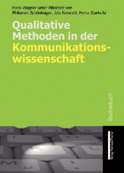 Qualitative Methoden in der Kommunikationswissenschaft von Schönhagen,  Philomen, Wagner,  Hans