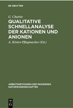 Qualitative Schnellanalyse der Kationen und Anionen von Charlot,  G., Köster-Pflugmacher,  A.