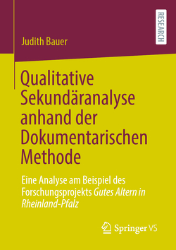 Qualitative Sekundäranalyse anhand der Dokumentarischen Methode von Bauer,  Judith