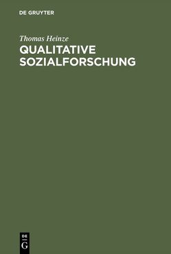 Qualitative Sozialforschung von Heinze,  Thomas