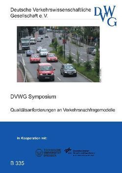 Qualitätsanforderungen an Verkehrsnachfragemodelle von Axhausen,  Kay, Dittrich,  Toralf, Friedrich,  Marcus, Hahn,  Wulf, Hebel,  Christoph, Heidl,  Udo, Janssen,  Theo, Justen,  Andreas, Kuhnimhof,  Tobias, Leerkamp,  Bert, Menge,  Julius, Müller,  Siegurd, Sammer,  Gerd, Vrtic,  Milenko