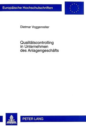 Qualitätscontrolling in Unternehmen des Anlagengeschäfts von Voggenreiter,  Dietmar