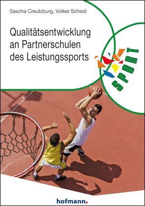 Qualitätsentwicklung an Partnerschulen des Leistungssports von Creutzburg,  Sascha, Fessler,  Norbert, Knoll,  Michaela, Scheid,  Volker