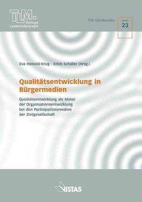 Qualitätsentwicklung in Bürgermedien von Cott,  Torsten, Fanenbruck,  Anne, Fasco,  Jochen, Hartmann,  Sonja, Heinold-Krug,  Eva, Holland-Reichert,  Liliane, Kaden,  Michael, Klein,  Ansgar, May,  Georg, Moersch,  Cornelia, Müller,  Heiko, Reinhöfer,  Ute, Ritter,  Martin, Schäfer,  Erich