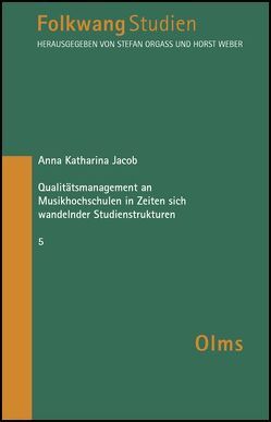 Qualitätsmanagement an Musikhochschulen in Zeiten sich wandelnder Studienstrukturen von Jacob,  Anna K