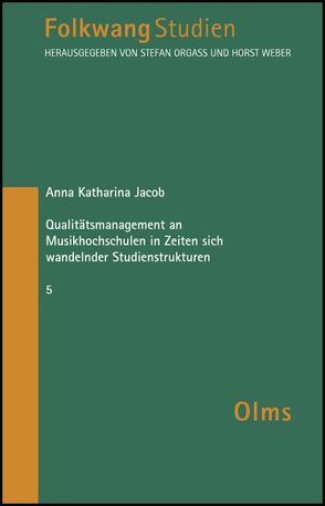 Qualitätsmanagement an Musikhochschulen in Zeiten sich wandelnder Studienstrukturen von Jacob,  Anna K